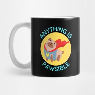 Anything Is Pawsible | Cute Dog Pun Mug